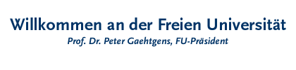 Willkommen an der Freien Universität - Prof. Dr. Peter Gaehtgens, FU-Präsident