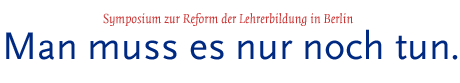 [Symposion zur Reform der Lehrerbildung in Berlin]