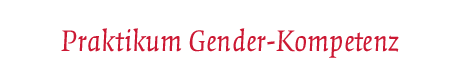 [Praktikum Gender-Kompetenz]