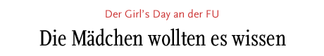 [Der Girl's Day an der FU]